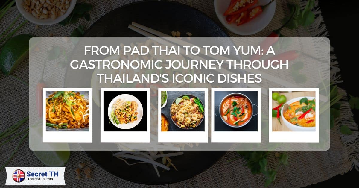 From Pad Thai to Tom Yum: A Gastronomic Journey through Thailand’s Iconic Dishes