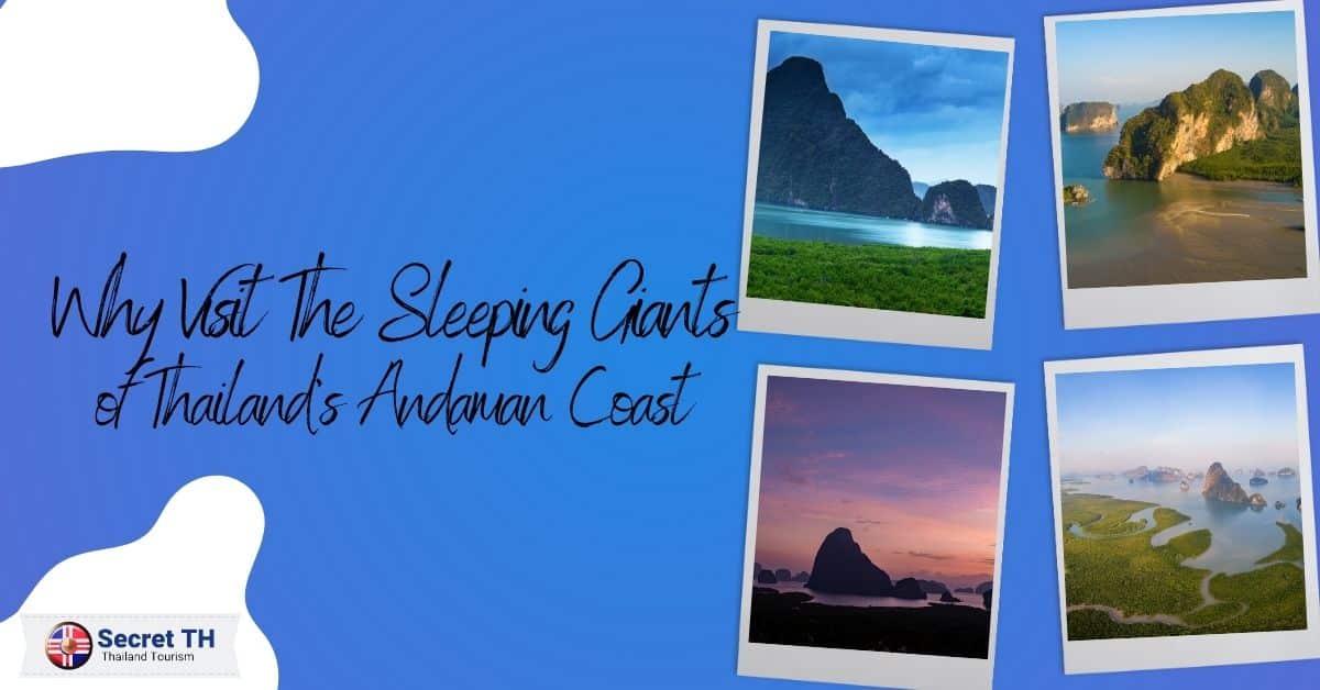 Why Visit The Sleeping Giants of Thailand’s Andaman Coast