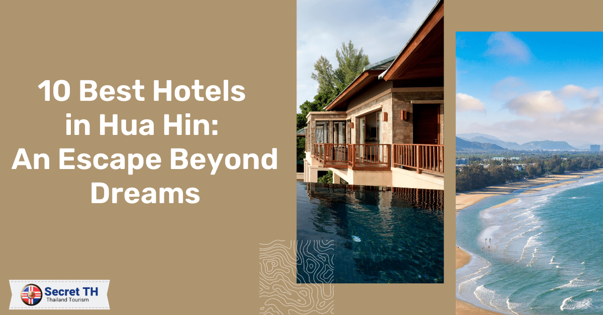 10 Best Hotels in Hua Hin: An Escape Beyond Dreams