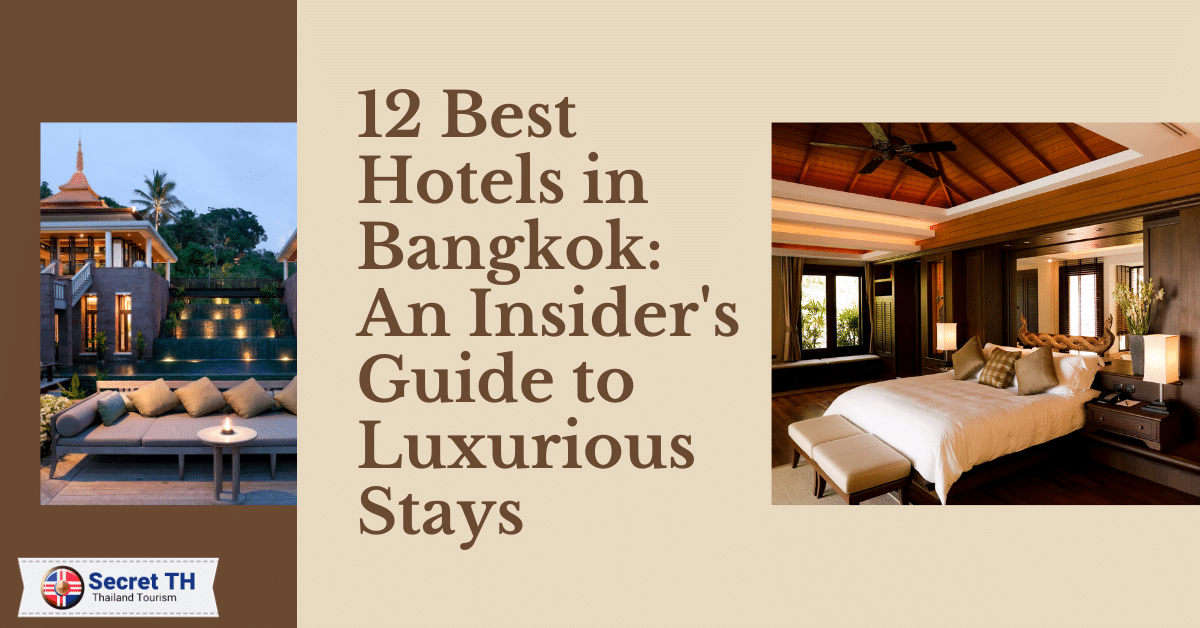12 Best Hotels in Bangkok: An Insider’s Guide to Luxurious Stays