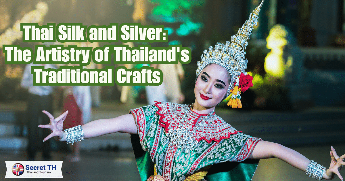 Thai Silk and Silver: The Artistry of Thailand’s Traditional Crafts