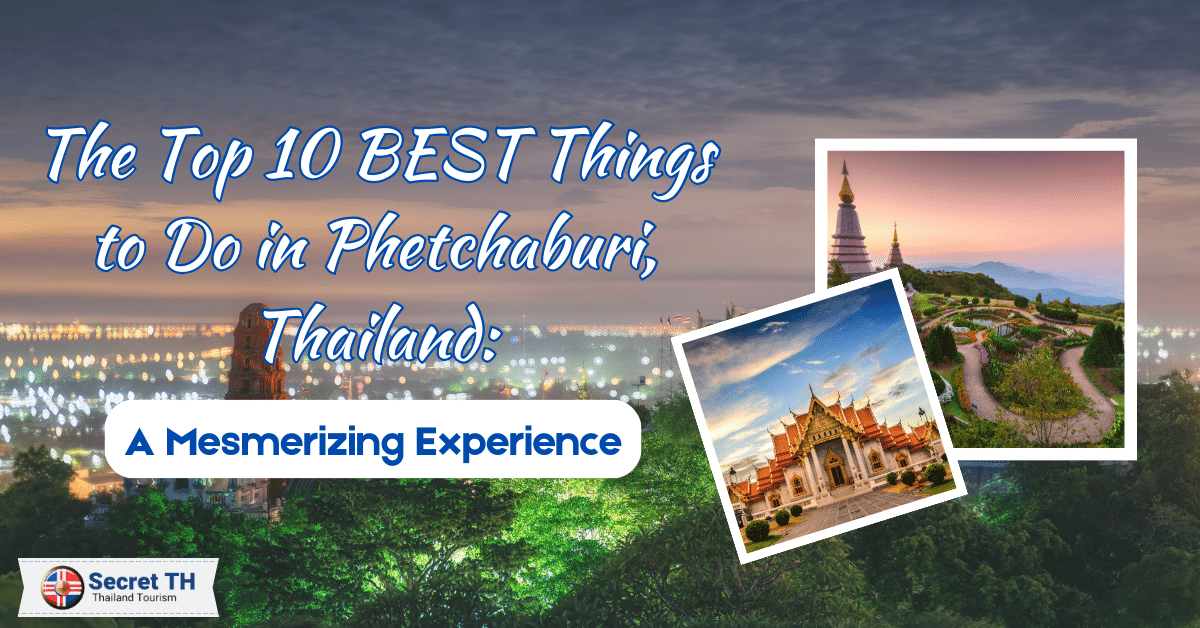 The Top 10 BEST Things to Do in Phetchaburi, Thailand: A Mesmerizing Experience