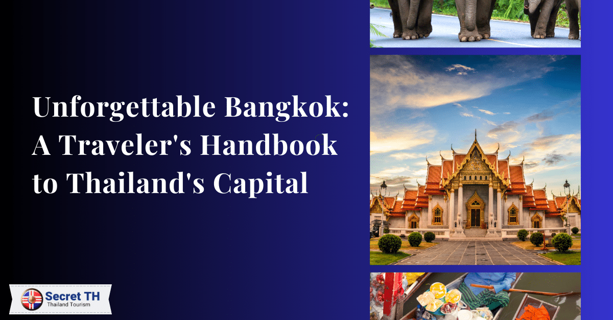 Unforgettable Bangkok: A Traveler’s Handbook to Thailand’s Capital