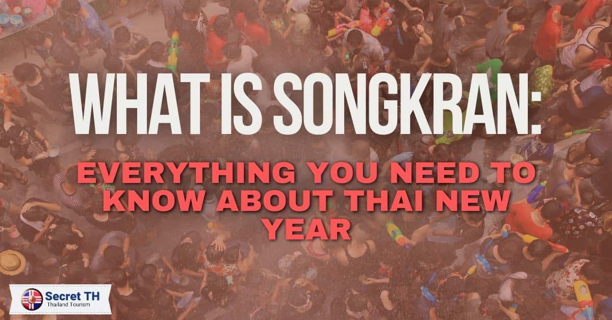 What is Songkran: Everything You Need to Know About Thai New Year