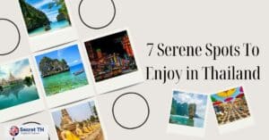 7 Serene Spots To Enjoy in Thailand