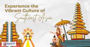 Experience the Vibrant Culture of Southeast Asia
