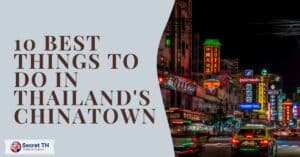 10 Best Things To Do in Thailand's Chinatown