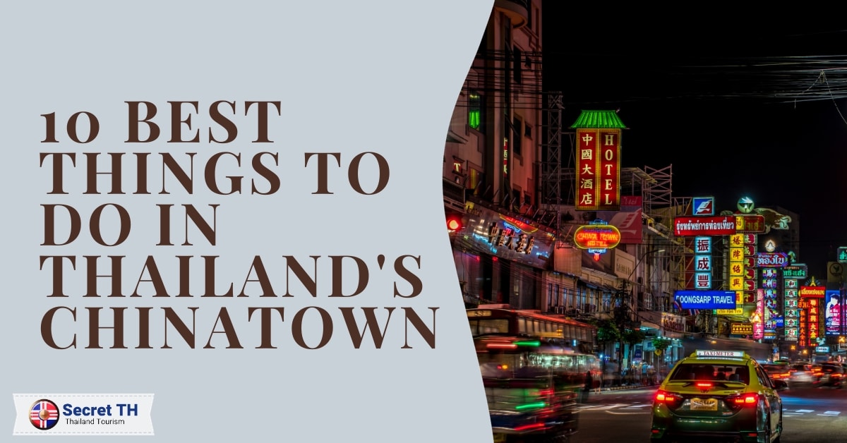 10 Best Things To Do in Thailand's Chinatown